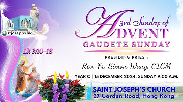 3RD SUNDAY OF ADVENT (C) │ 15 DECEMBER 2024, SUNDAY 9:00 A.M.