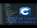 Como mostrar datos por consola en C | e/s de datos en leguaje C