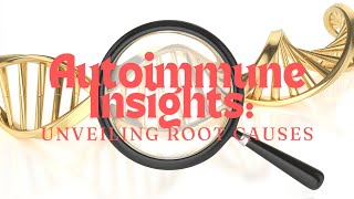 Unveiling the Root Causes of Autoimmune Diseases: Insights from Personal Research 🕵️‍♂️ by Sharri K 298 views 10 months ago 19 minutes