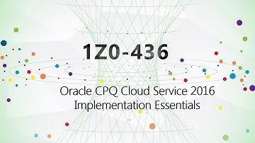 CertTree 1Z0-436 Oracle CPQ Cloud Service 2016 Implementation Essentials dumps