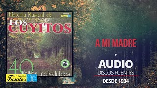 Video thumbnail of "A Mi Madre  - Los Cuyitos (Audio) / Discos Fuentes"