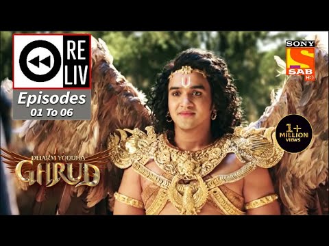 Weekly ReLIV - Dharm Yoddha Garud - Episodes 1 To 6 | 14 March 2022 To 19 March 2022