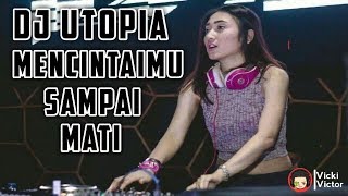 DJ Utopia Mencintaimu Sampai Mati