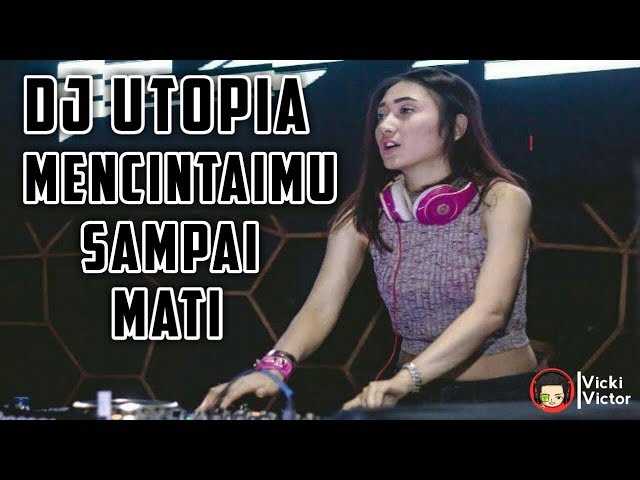 DJ Utopia Mencintaimu Sampai Mati class=