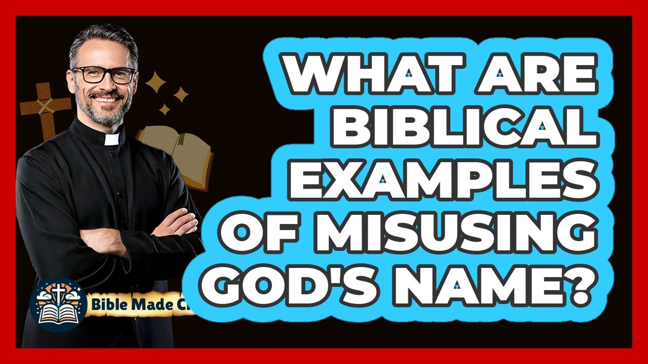 What Are Biblical Examples Of Misusing God's Name?