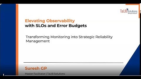 Elevating Observability with SLOs & Error Budgets (Exclusive Webinar) TaUB Solutions