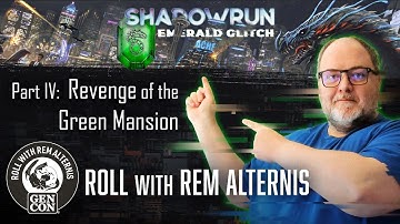 Roll with Rem Alternis | Shadowrun: Emerald Glitch - Revenge of the Green Mansion - Part  4