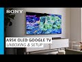 Sony | Learn how to set up and unbox the BRAVIA XR A95K 4K HDR OLED TV with smart Google TV