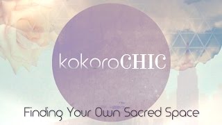 Kokoro Chic - Sacred Space