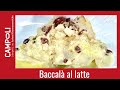 BACCALÀ : Come cucinarlo in umido al latte - ricetta di Fabio Campoli