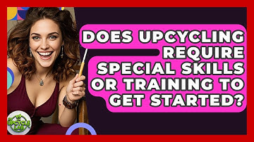 Does Upcycling Require Special Skills or Training to Get Started? - The Upcycle Lab
