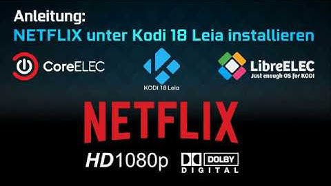 NETFLIX unter KODI 18 (Libre-/CoreELEC/Windows) installieren