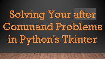 Solving Your after Command Problems in Python