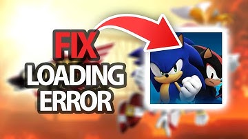 How To Fix Sonic Forces App Game Loading Error | Step By Step