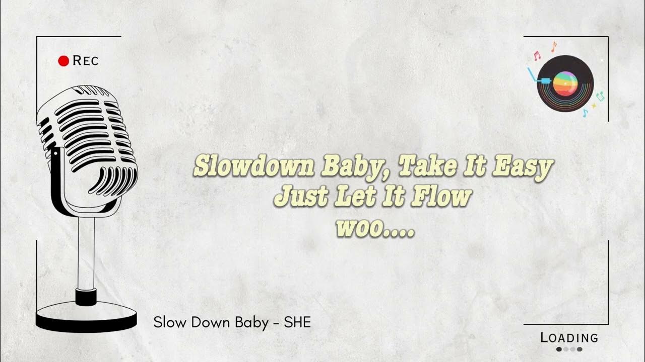 Slow Down Baby - SHE (Band Karaoke) Slow Down Baby - SHE (Band Karaoke)