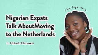 How I Moved From Lagos to London, Rwanda to the Netherlands - #MyJapaStory ft. Nchedo Chinwuba