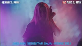 JADI AKU SEBENTAR SAJA - REMIX 2021