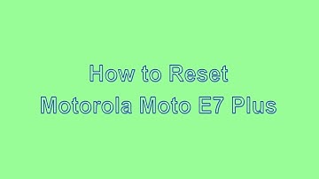 How to Reset & Unlock Motorola Moto E7 Plus