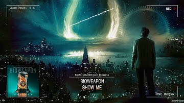 Bioweapon - Show Me [HQ Edit]