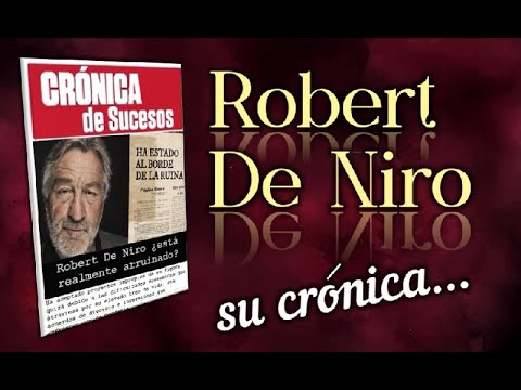 Robert De Niro: su crónica de sucesos