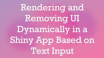 Rendering and Removing UI Dynamically in a Shiny App Based on Text Input