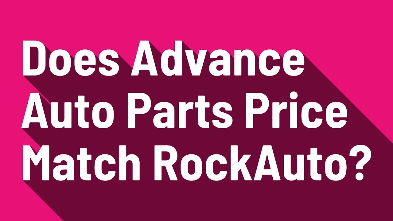 does-advance-auto-parts-price-match-rockauto-youtube