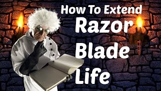 How To Extend Razor Blade Life