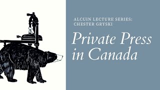 Chester Gryski: A History of the Private Press in Canada | Alcuin Lecture Series | Mar 2021