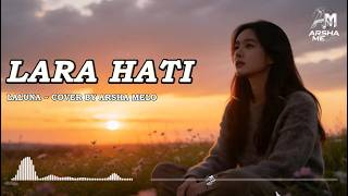 LARA HATI - LALUNA (SLOW POP VERSION) COVER BY ARSHA MELO #pop #slowpop #cover