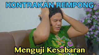 MENGUJI KESABARAN || KONTRAKAN REMPONG EPISODE 592