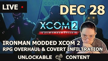 Ironman Modded Xcom 2 RPGO & Covert infiltration - Dec 28