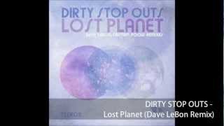 Dirty Stop Outs - Lost Planet (Dave LeBon Remix)