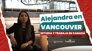 La Aventura Estudiantil y Laboral de Alejandra en Vancouver