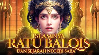kisah nabi-nabi: Islamnya ratu balqis dan sejarah hancurnya negeri saba'