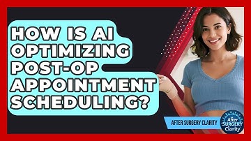 How Is AI Optimizing Post-op Appointment Scheduling? - After Surgery Clarity