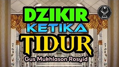 Cara Berdzikir Ketika Tidur (Gus Mukhlason Rosyid) #kajianhakikat
