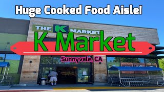 K Market Sunnyvale, CA Huge Cooked Food Aisle!
