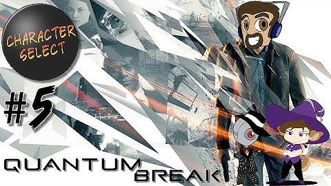 Quantum Break Part 5 - Time Keeps On Slipping - CharacterSelect