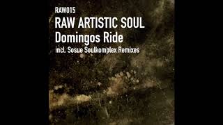 Raw Artistic Soul - Domingos Ride (Sosue Soulkomplex Remix)