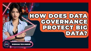 Famous How Does Data Governance Protect Big Data? - Emerging Tech Insider Net Worth
