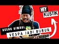 Heykustik aceng gimbal  vespa jadi bubur