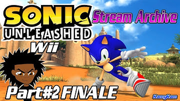 KamPlays! Sonic Unleashed (Wii) Part 2 FINALE [STREAM ARCHIVE]