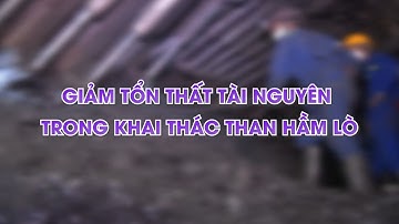 Giảm tổn thất tài nguyên trong khai thác than hầm lò