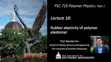 2019 PSC 710 Lecture 18  Rubber elasticity of polymer elastomer