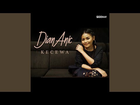 Kecewa - Dian Anic