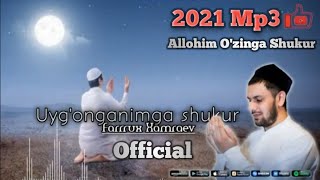 Farrux Xamrayev Uyg'onganimga Shukur Allohim 2021 Official muzika Mp3