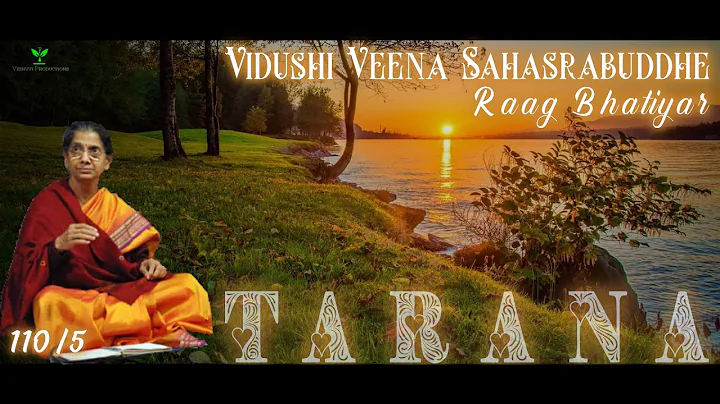 TARANA | Raag Bhatiyar | Vidushi Veena Sahasrabuddhe | 110/5