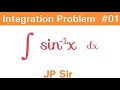 Integration Problem 01 | Sin inverse x | JP Sir