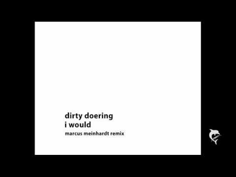 Dirty Doering - i would (Marcus Meinhardt Remix)