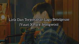 Lirik Dan Terjemahan Lagu Betelgeuse Yuuri X Park Jeongwoo